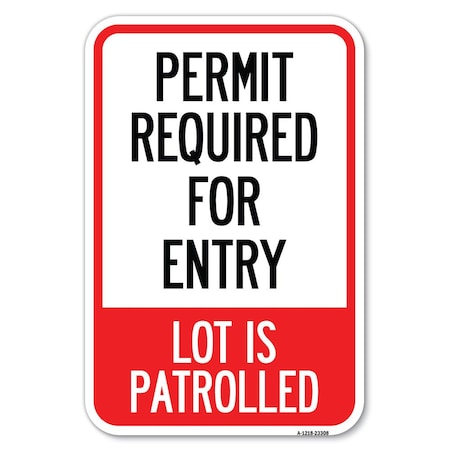 Signmission Permit Required for Entry Lot Is Patrol Heavy-Gauge Aluminum Sign, 12" H, A-1218-23308 A-1218-23308